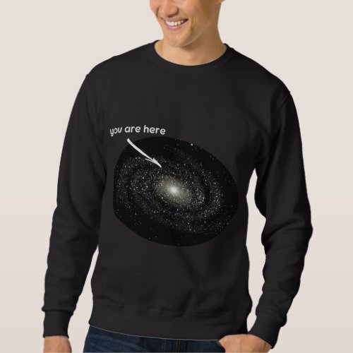 You Are Here I Astronomy Galaxy Moon Landing Plane Sweatshirt