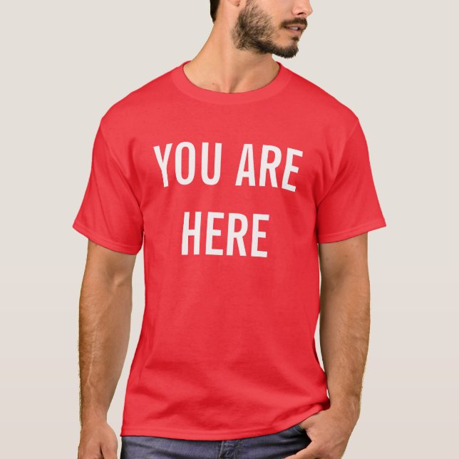 YOU ARE HERE T-Shirt (Front)