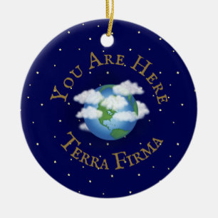 "You Are Here - Terra Firma" Humorous Planet Earth Ceramic Ornament
