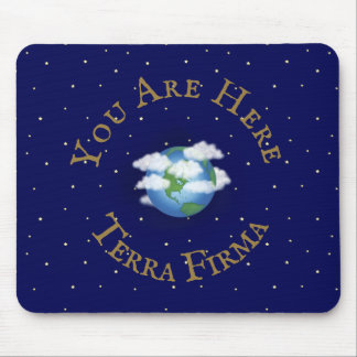 "You Are Here - Terra Firma" Humorous Planet Earth Mouse Pad