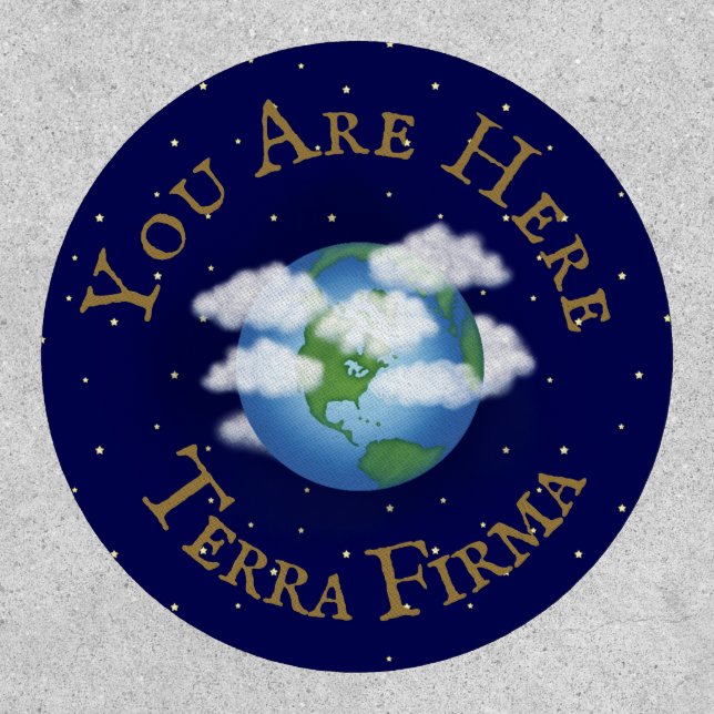 "You Are Here - Terra Firma" Humorous Planet Earth Patch (Front)