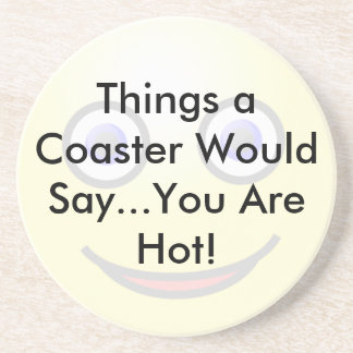 You Are Hot Coaster