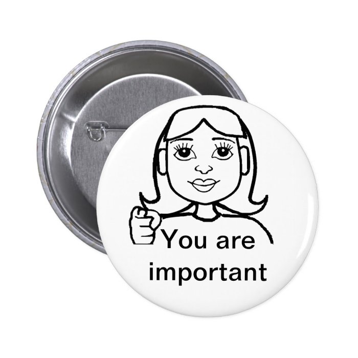 You are important buttons