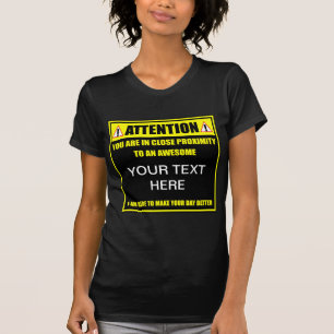 You Are In Close Proximity To An Awesome ? T-Shirt