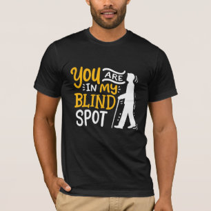 You Are In My Blind Spot Awareness Visually Impair T-Shirt