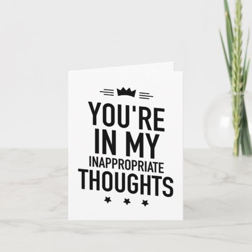 You are in my inappropriate thoughts funny  card
