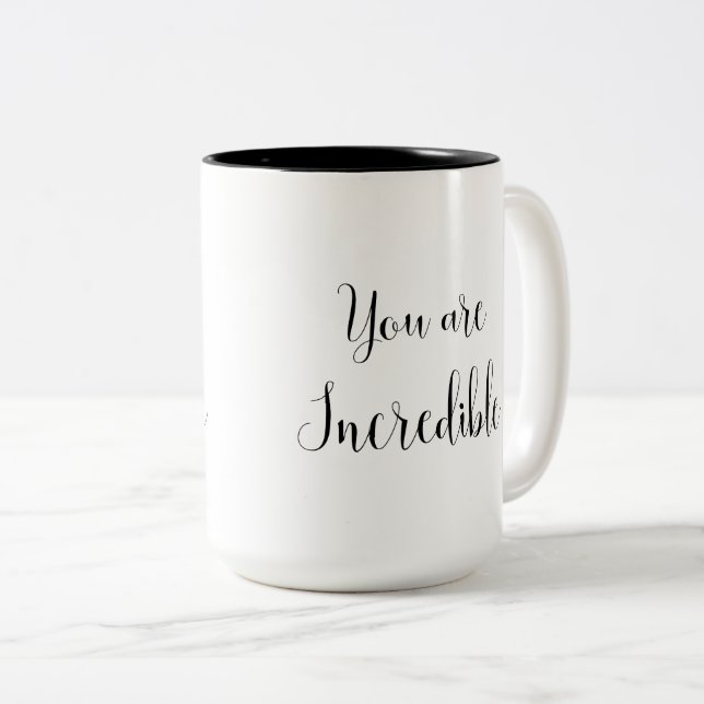 You are Incredible, Inspiring Message Two-Tone Coffee Mug (Front Right)