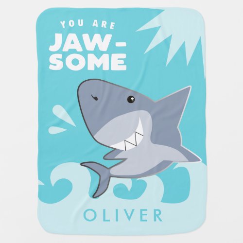 You Are Jawsome Shark Baby Blanket