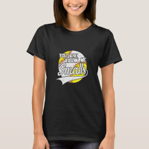You Are Killing Me Smalls Apparel T-Shirt