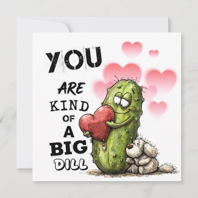 You Are Kind of a Big Dill Valentine Card (Front)