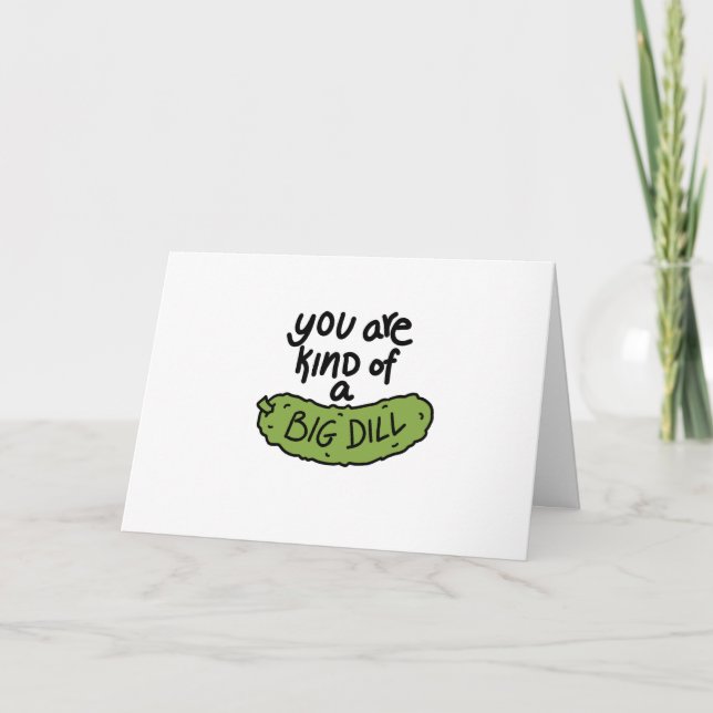 You Are Kind of a Big Dill Valentine’s Card (Front)