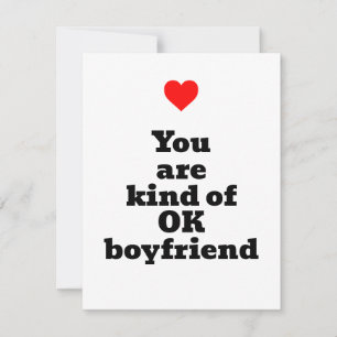 You are kind of OK Boyfriend Valentine's Day Card