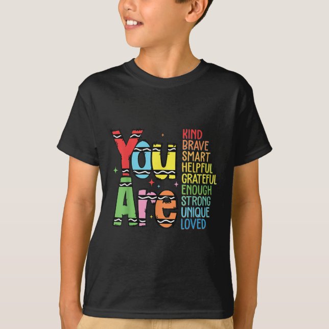 You Are Kind Smart Brave Motivational Back To Scho T-Shirt (Front)