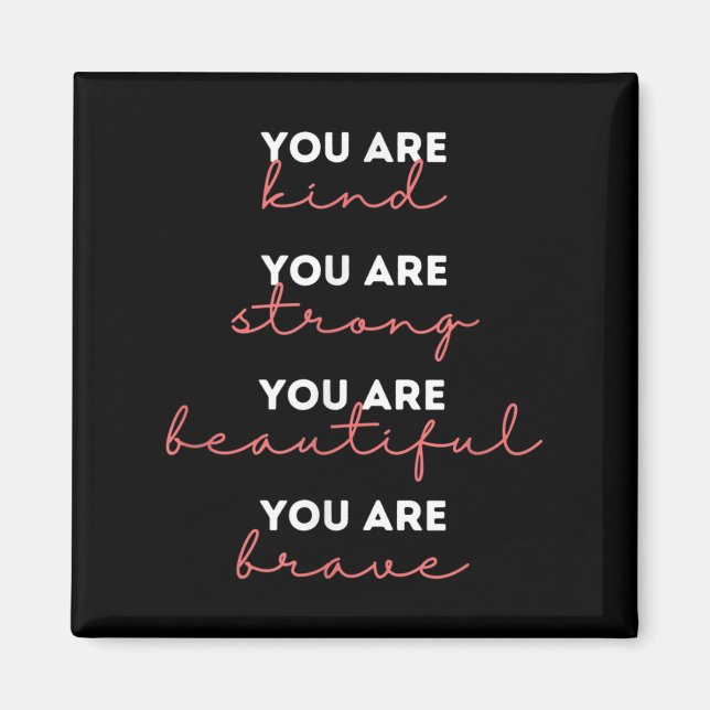 You Are Kind Strong Beautiful Brave Motivational Q Magnet (Front)