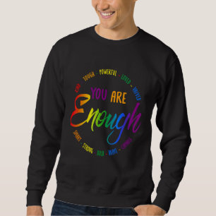 You Are Kind Tough Powerful Loved Valued Your Are  Sweatshirt