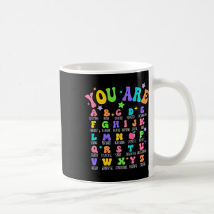 You Are Letters Alphabet Learn Abcs Inspiration Te Coffee Mug