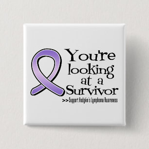 You are Looking at a Hodgkins Lymphoma Survivor Pinback Button