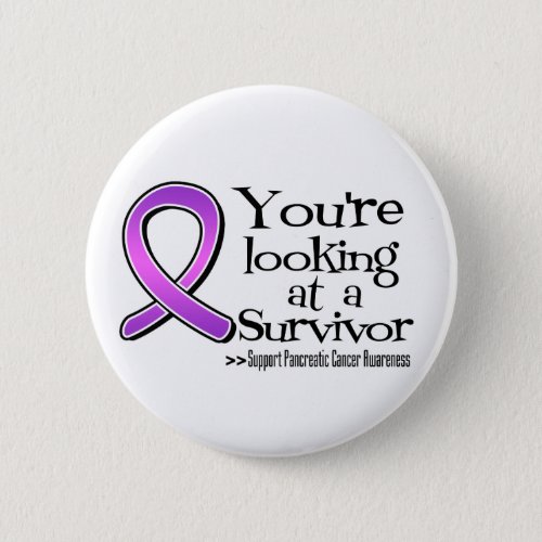 You are Looking at a Pancreatic Cancer Survivor Pinback Button
