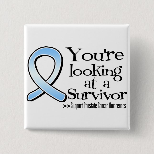 You are Looking at a Prostate Cancer Survivor Button (Front)
