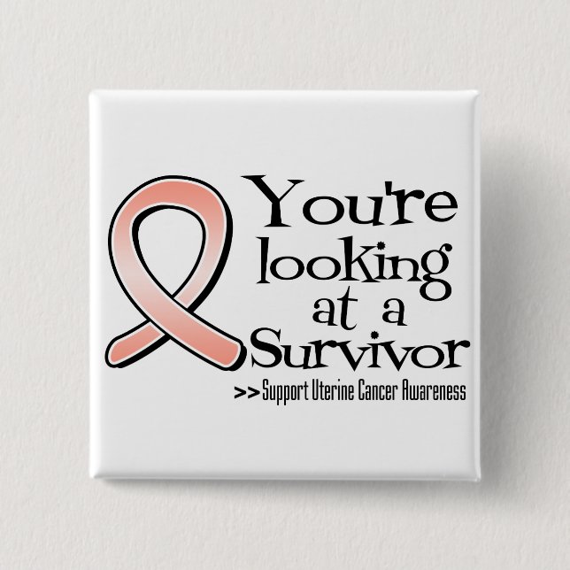 You are Looking at a Uterine Cancer Survivor Button (Front)