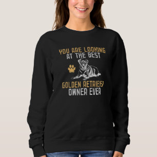 You are looking at the best Golden Retriever owner Sweatshirt