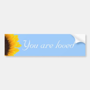 You Are Loved Bumper Sticker by SayItNow at Zazzle