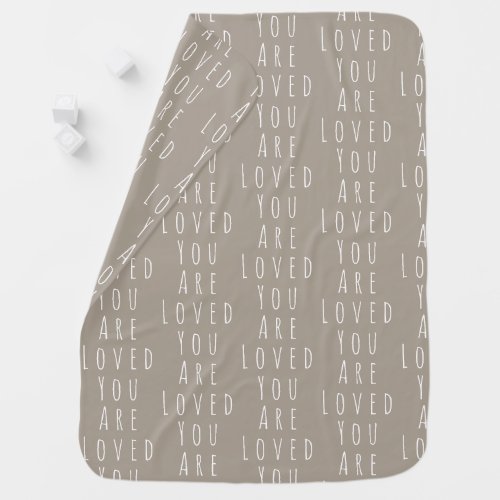 You Are Loved Inspirational Words Taupe White Baby Blanket