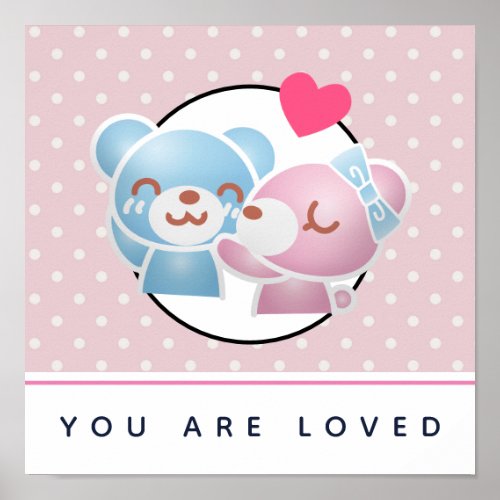You are Loved Kissing Bears on Polka Dots Poster