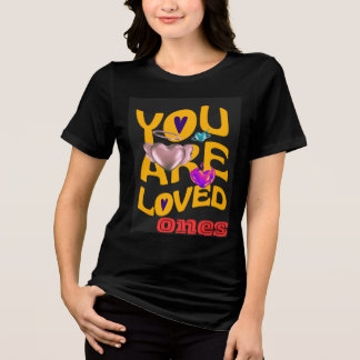 You Are Loved Ones – Inspirational Typography Tri-Blend Shirt