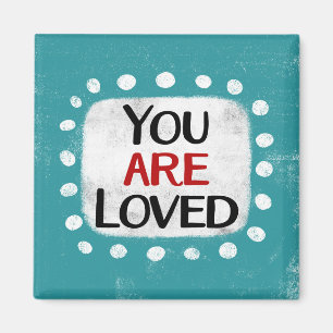 You Are Loved Refrigerator Magnet