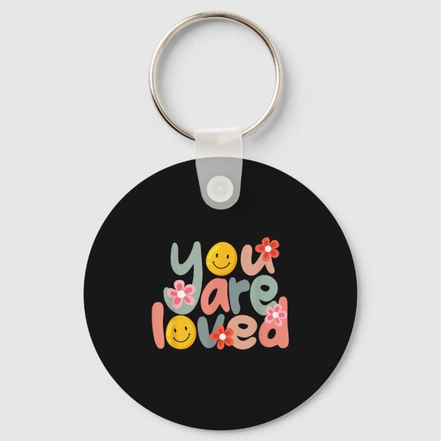 You Are Loved Sitive Message Saying Quote Men Wome Keychain (Front)