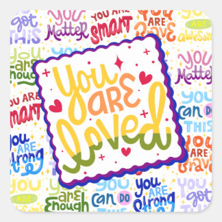 You Are Loved! Square Sticker