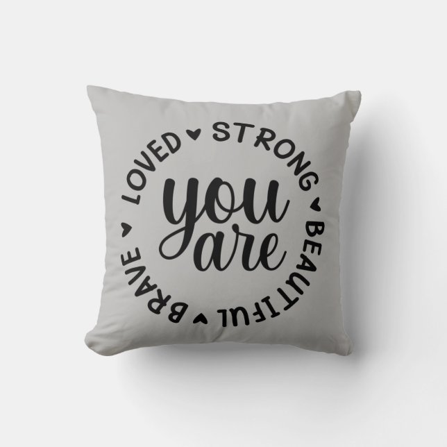 You are loved strong brave beautiful pillow (Front)