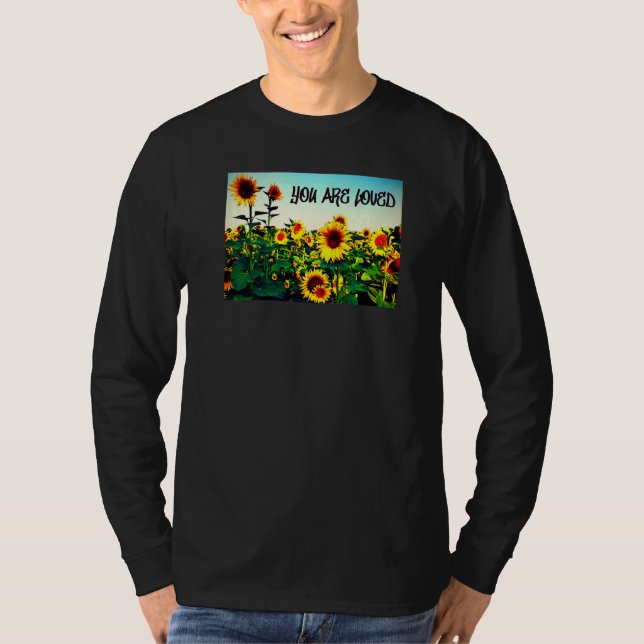 You are loved Sunflowers T-Shirt (Front)