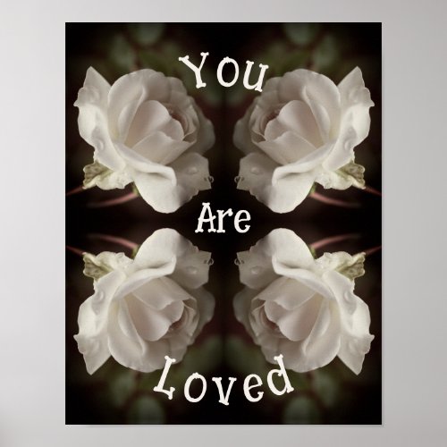 You Are Loved White Rose Abstract  Poster