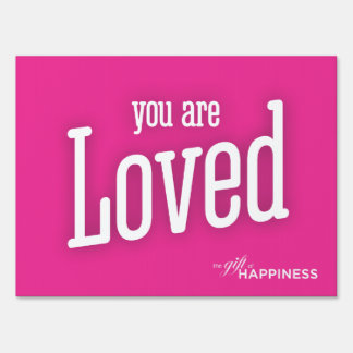 You are Loved yard sign