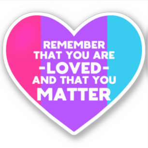 You are loved You matter (Androgyne flag heart) Sticker