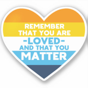You are loved You matter (Aro Ace flag heart) Sticker