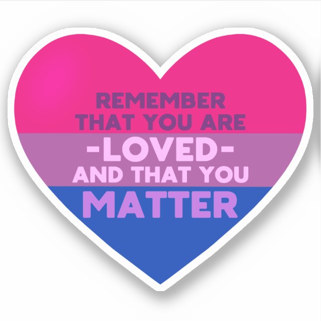 You are loved You matter (Bisexual flag heart) Sticker (Front)