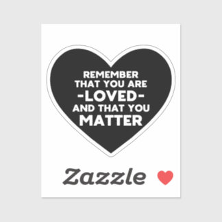 You are loved You matter (Black heart) Sticker
