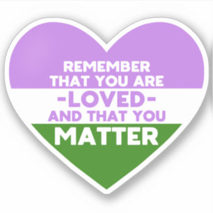 You are loved You matter (Genderqueer flag heart) Sticker
