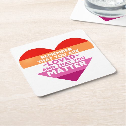You are loved You matter Lesbian flag heart Square Paper Coaster