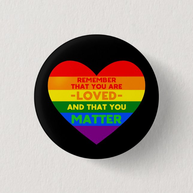 You are loved You matter (LGBT flag heart) Button (Front)