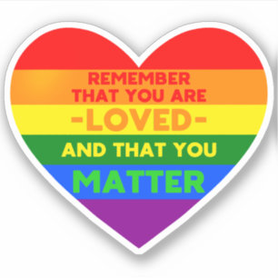 You are loved You matter (LGBT flag heart) Sticker