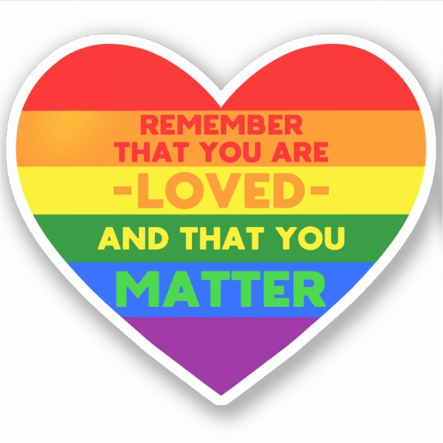 You are loved You matter (LGBT flag heart) Sticker (Front)