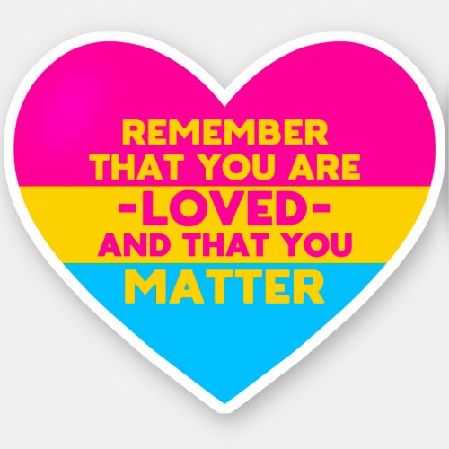 You are loved You matter Pansexual flag heart Sticker