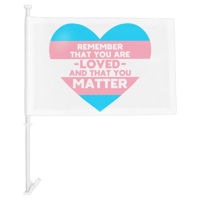 You are loved You matter (Trans flag heart) (Front)