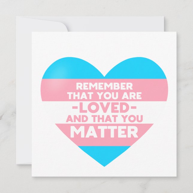 You are loved You matter (Trans flag heart) (Front)