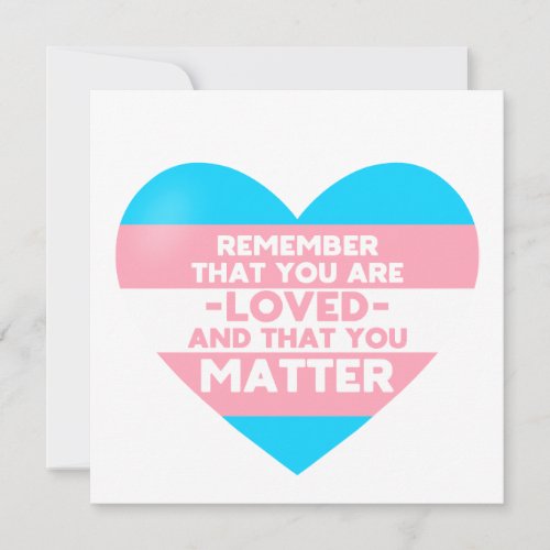 You are loved You matter Trans flag heart