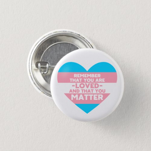 You are loved You matter Trans flag heart Button